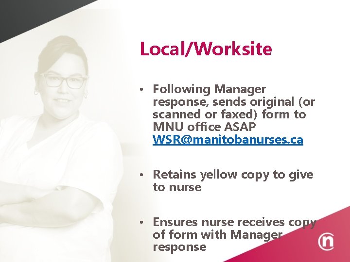 Local/Worksite • Following Manager response, sends original (or scanned or faxed) form to MNU