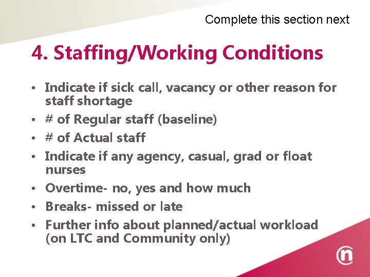 Complete this section next 4. Staffing/Working Conditions • Indicate if sick call, vacancy or