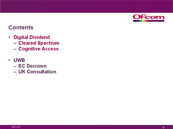 Contents • Digital Dividend – Cleared Spectrum – Cognitive Access • UWB – EC