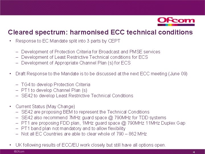 Cleared spectrum: harmonised ECC technical conditions • Response to EC Mandate split into 3