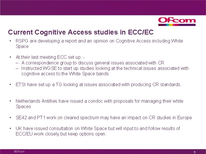 Current Cognitive Access studies in ECC/EC • RSPG are developing a report and an