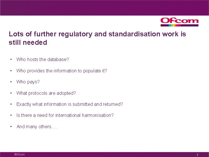 Lots of further regulatory and standardisation work is still needed • Who hosts the