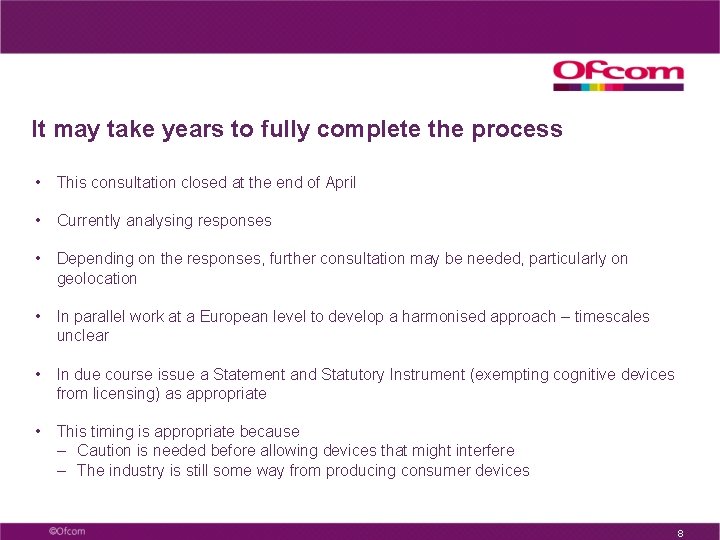 It may take years to fully complete the process • This consultation closed at