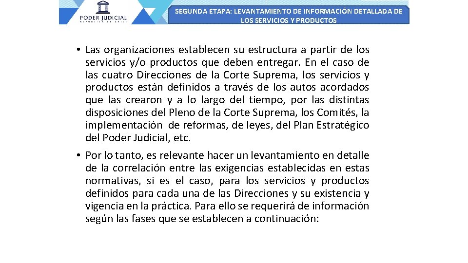 SEGUNDA ETAPA: LEVANTAMIENTO DE INFORMACIÓN DETALLADA DE LOS SERVICIOS Y PRODUCTOS • Las organizaciones