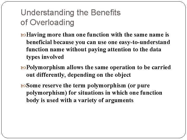 Understanding the Benefits of Overloading Having more than one function with the same name