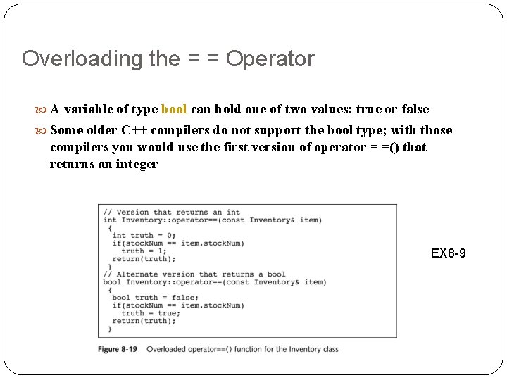 Overloading the = = Operator A variable of type bool can hold one of