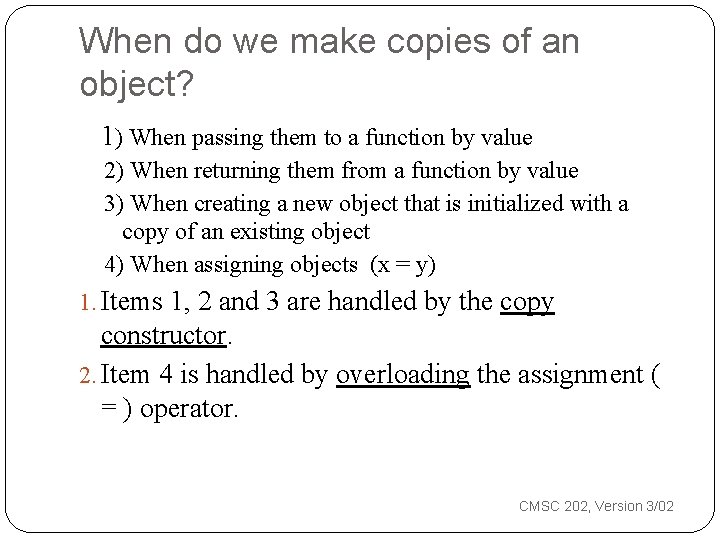 When do we make copies of an object? 1) When passing them to a