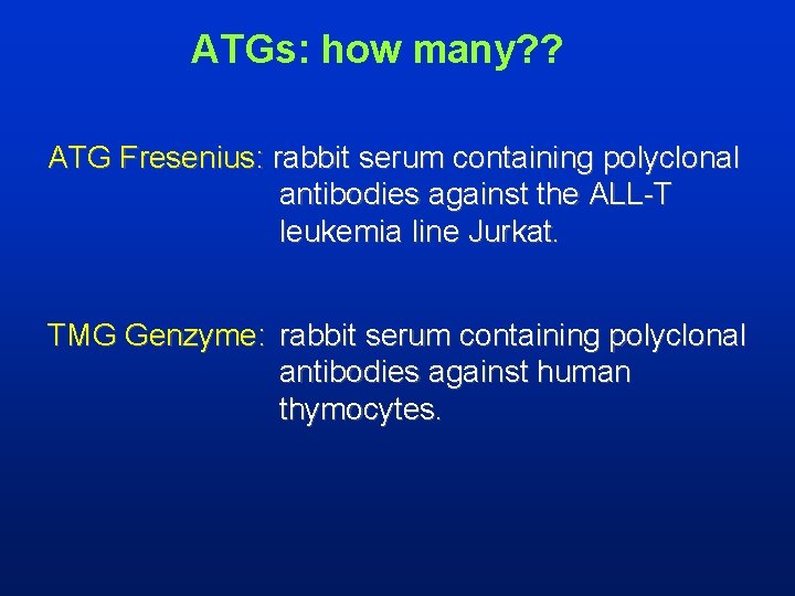 ATGs: how many? ? ATG Fresenius: rabbit serum containing polyclonal antibodies against the ALL-T