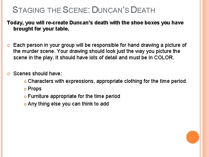 STAGING THE SCENE: DUNCAN’S DEATH Today, you will re-create Duncan’s death with the shoe