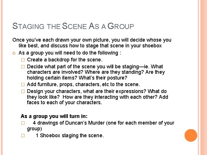 STAGING THE SCENE AS A GROUP Once you’ve each drawn your own picture, you