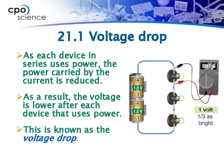 21. 1 Voltage drop ØAs each device in series uses power, the power carried