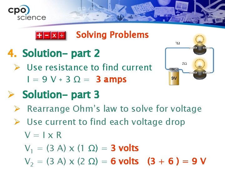 Solving Problems 4. Solution- part 2 Ø Use resistance to find current I =