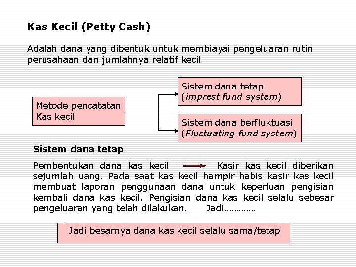 Kas Kecil (Petty Cash) Adalah dana yang dibentuk untuk membiayai pengeluaran rutin perusahaan dan