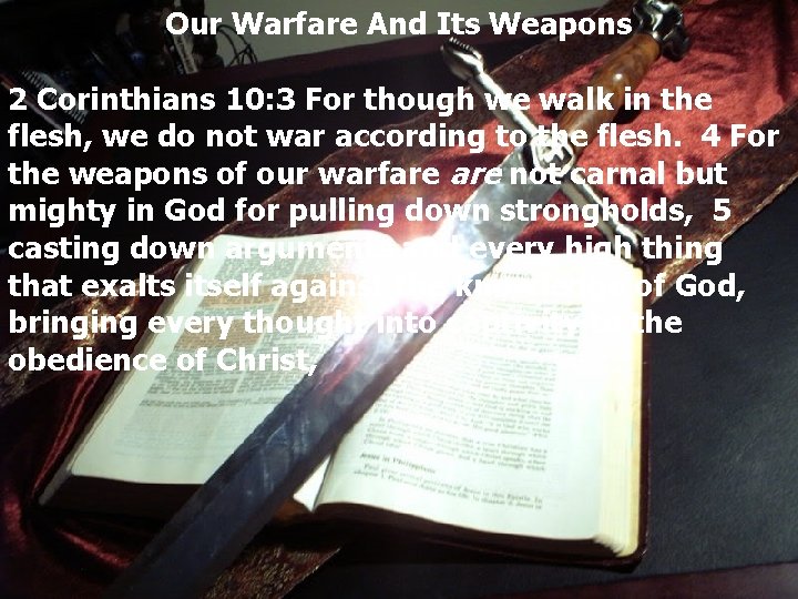 Our Warfare And Its Weapons 2 Corinthians 10: 3 For though we walk in