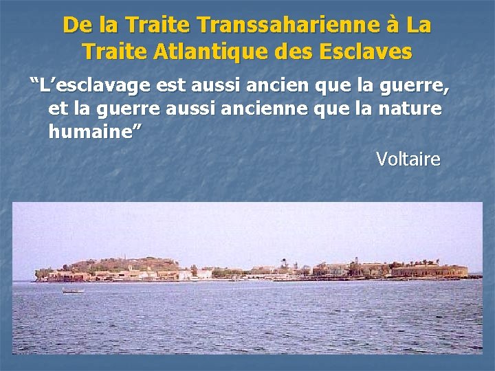 De la Traite Transsaharienne à La Traite Atlantique des Esclaves “L’esclavage est aussi ancien