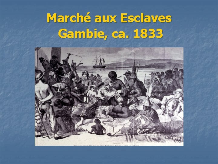 Marché aux Esclaves Gambie, ca. 1833 