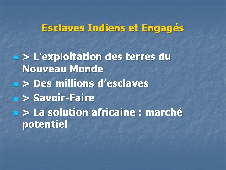 Esclaves Indiens et Engagés n n > L’exploitation des terres du Nouveau Monde >