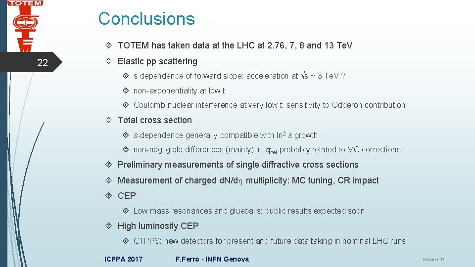 Conclusions TOTEM has taken data at the LHC at 2. 76, 7, 8 and