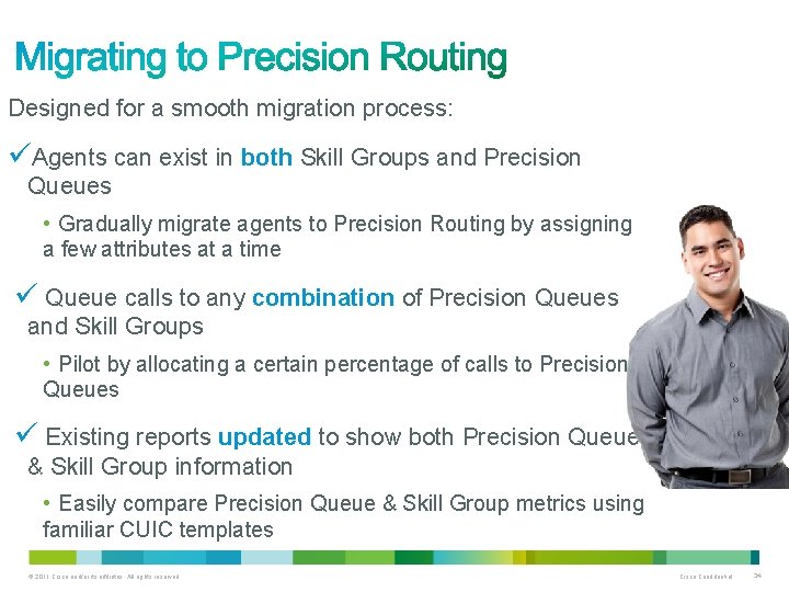 Designed for a smooth migration process: Agents can exist in both Skill Groups and