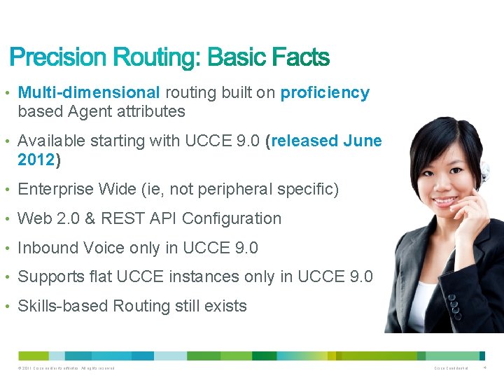  • Multi-dimensional routing built on proficiency based Agent attributes • Available starting with