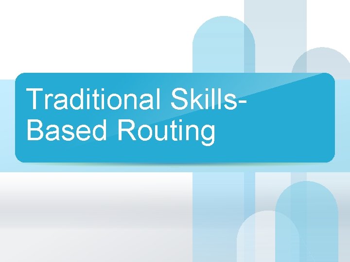 Traditional Skills. Based Routing © 2011 Cisco and/or its affiliates. All rights reserved. Cisco