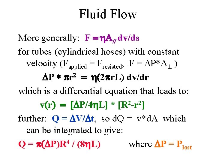 Fluid Flow More generally: F dv/ds for tubes (cylindrical hoses) with constant velocity (Fapplied