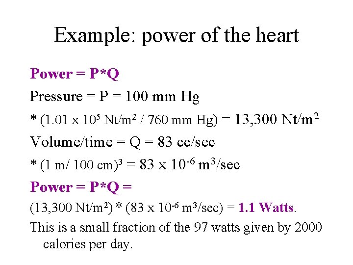 Example: power of the heart Power = P*Q Pressure = P = 100 mm