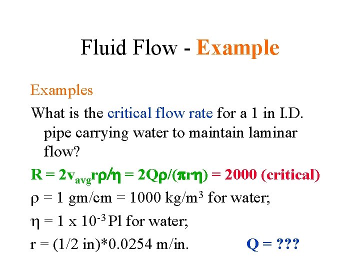 Fluid Flow - Examples What is the critical flow rate for a 1 in