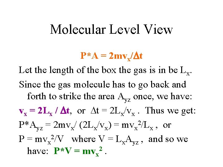 Molecular Level View P*A = 2 mvx/ t Let the length of the box