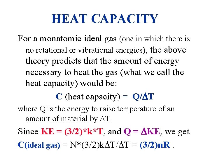 HEAT CAPACITY For a monatomic ideal gas (one in which there is no rotational