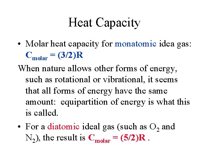 Heat Capacity • Molar heat capacity for monatomic idea gas: Cmolar = (3/2)R When