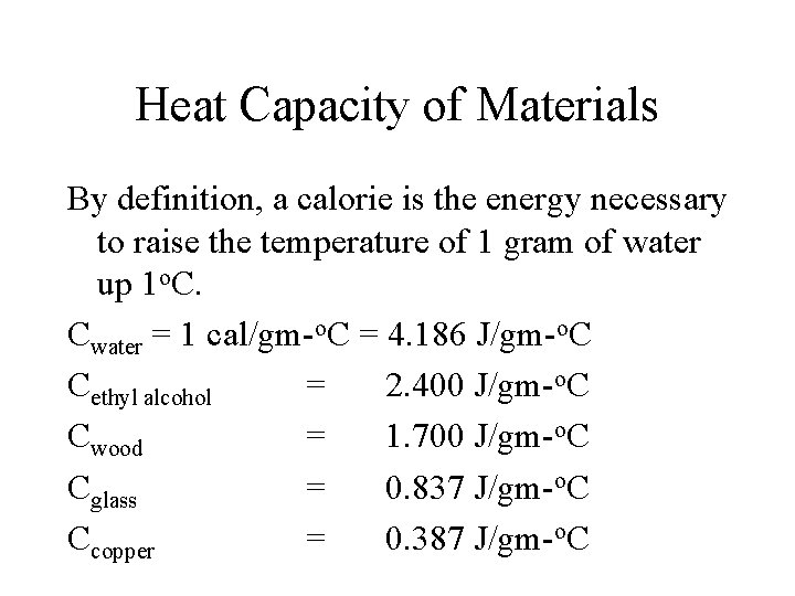 Heat Capacity of Materials By definition, a calorie is the energy necessary to raise