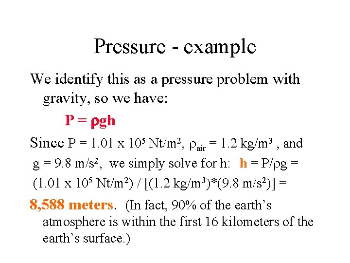 Pressure - example We identify this as a pressure problem with gravity, so we