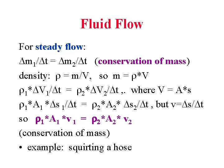 Fluid Flow For steady flow: m 1/ t = m 2/ t (conservation of