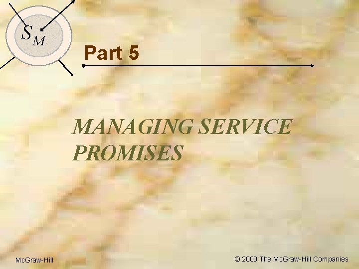 1 SM Part 5 MANAGING SERVICE PROMISES Mc. Graw-Hill © 2000 The Mc. Graw-Hill