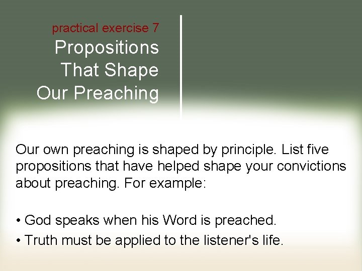 practical exercise 7 Propositions That Shape Our Preaching Our own preaching is shaped by