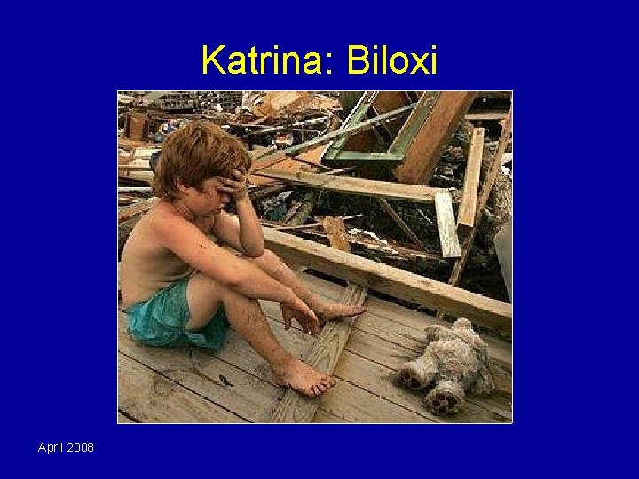 Katrina: Biloxi April 2008 