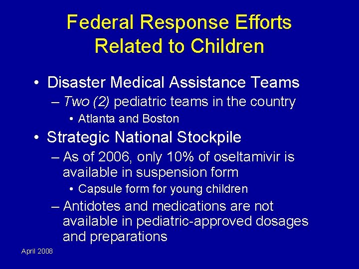 Federal Response Efforts Related to Children • Disaster Medical Assistance Teams – Two (2)