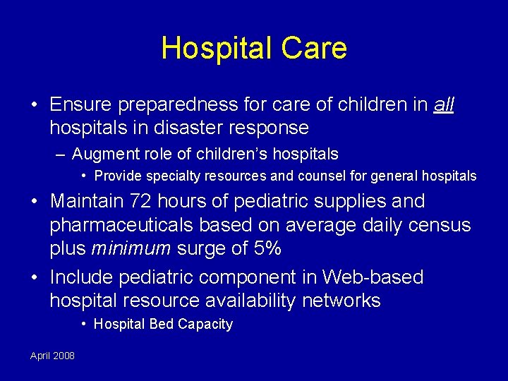 Hospital Care • Ensure preparedness for care of children in all hospitals in disaster