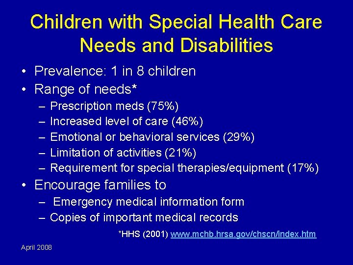 Children with Special Health Care Needs and Disabilities • Prevalence: 1 in 8 children