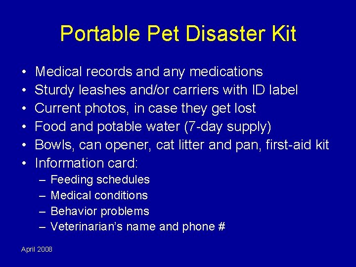 Portable Pet Disaster Kit • • • Medical records and any medications Sturdy leashes