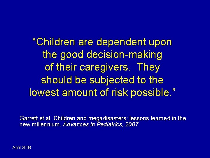 “Children are dependent upon the good decision-making of their caregivers. They should be subjected