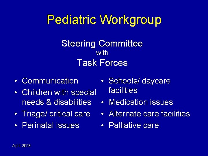 Pediatric Workgroup Steering Committee with Task Forces • Communication • Children with special needs