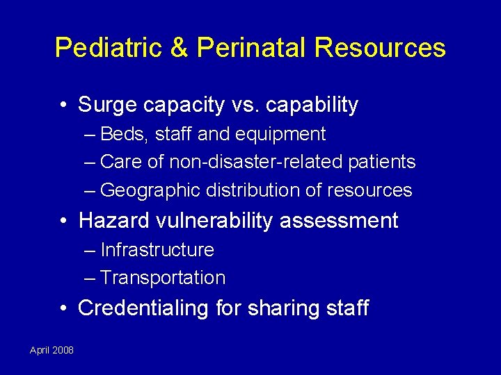 Pediatric & Perinatal Resources • Surge capacity vs. capability – Beds, staff and equipment