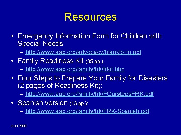 Resources • Emergency Information Form for Children with Special Needs – http: //www. aap.