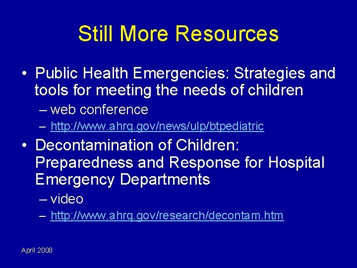 Still More Resources • Public Health Emergencies: Strategies and tools for meeting the needs