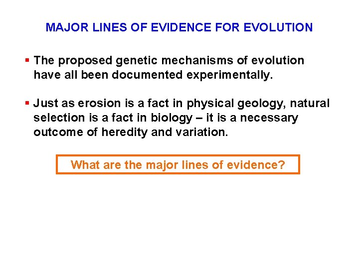 MAJOR LINES OF EVIDENCE FOR EVOLUTION § The proposed genetic mechanisms of evolution have