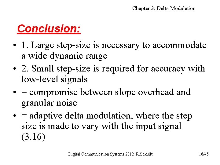 Chapter 3: Delta Modulation Conclusion: • 1. Large step-size is necessary to accommodate a