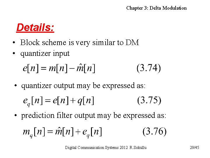 Chapter 3: Delta Modulation Details: • Block scheme is very similar to DM •