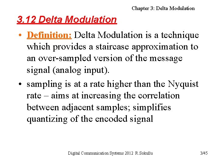 Chapter 3: Delta Modulation 3. 12 Delta Modulation • Definition: Delta Modulation is a